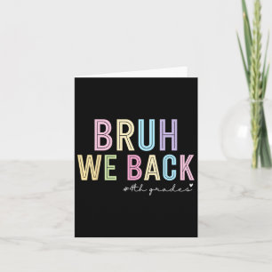 Bruh We Back 4th Grade Shirt Funny Back To School Card