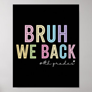 Bruh We Back 4th Grade Shirt Funny Back To School Poster