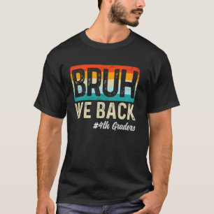 Bruh We Back 4th Graders Back to School Retro Four T-Shirt