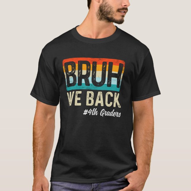 Bruh We Back 4th Graders Back to School Retro Four T-Shirt (Front)