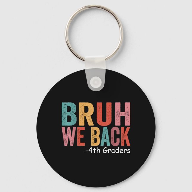 Bruh We Back 4th Graders Back to School Retro Key Ring (Front)