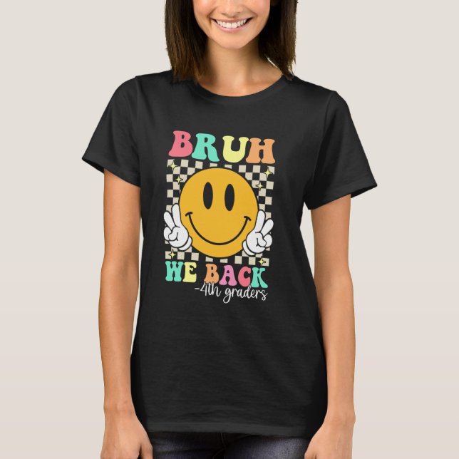 Bruh We Back 4th Graders Groovy Fourth Grade Back  T-Shirt (Front)