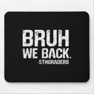 Bruh We Back 5th Grade Back To School 2025 1st Day Mouse Mat