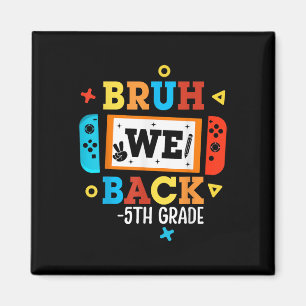 Bruh We Back 5th Grade Back To School Video Game B Magnet