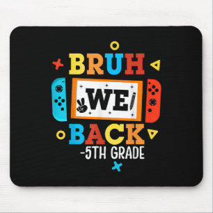 Bruh We Back 5th Grade Back To School Video Game B Mouse Mat