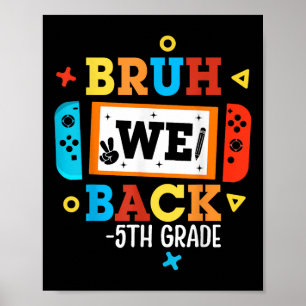 Bruh We Back 5th Grade Back To School Video Game B Poster