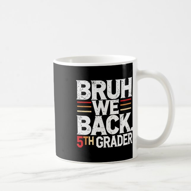 Bruh We Back 5th Grade First Day Of School Back To Coffee Mug (Right)