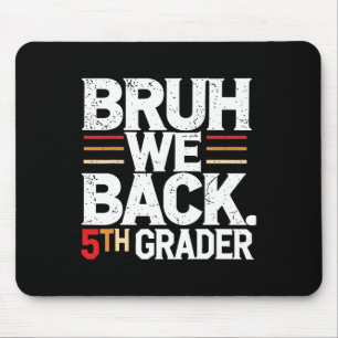 Bruh We Back 5th Grade First Day Of School Back To Mouse Mat