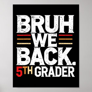 Bruh We Back 5th Grade First Day Of School Back To Poster
