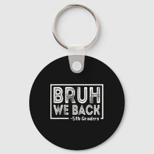Bruh We Back 5th Grade Funny Back To School Fifth Key Ring