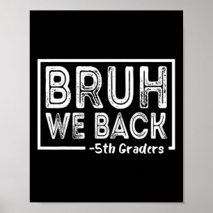 Bruh We Back 5th Grade Funny Back To School Fifth Poster