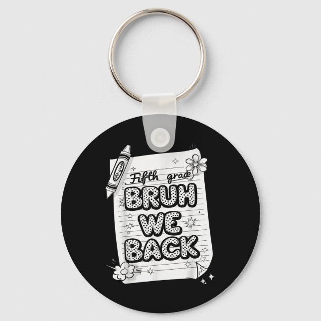 Bruh We Back 5th Grade Funny Back To School Kids B Key Ring (Front)