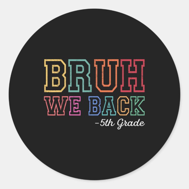 Bruh We Back 5th Grader First Day Of School Back T Classic Round Sticker (Front)
