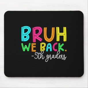 Bruh We Back 5th Graders Back To School Boys Girls Mouse Mat