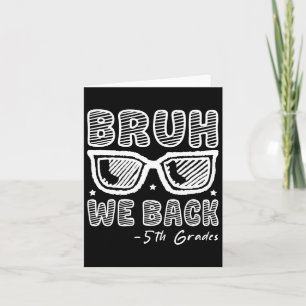 Bruh We Back 5th Graders First Day Of School Back Card