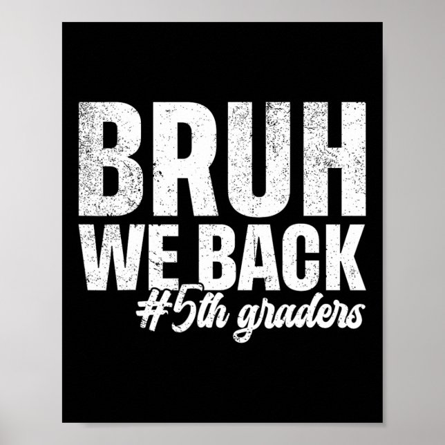 Bruh We Back 5th Graders First Day Of School Back  Poster (Front)