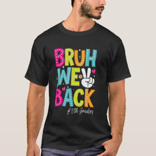 Bruh We Back 5th Graders Groovy 1st Day of Fifth G T-Shirt