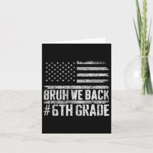 Bruh We Back 6th Grade 4th Of July Back To School Card