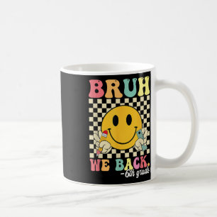 Bruh We Back 6th Grade Back To School Sixth Grade  Coffee Mug