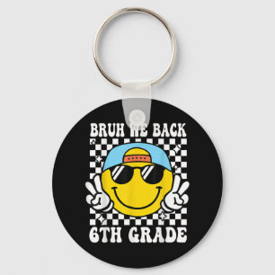 Bruh We Back 6th Grade First Day Of School Back To Key Ring