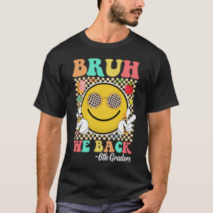 Bruh We Back 6th Graders Cute Groovy Smile Face T-Shirt