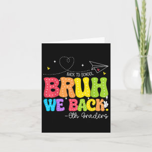 Bruh We Back 6th Graders Sixth Grade Retro Back To Card