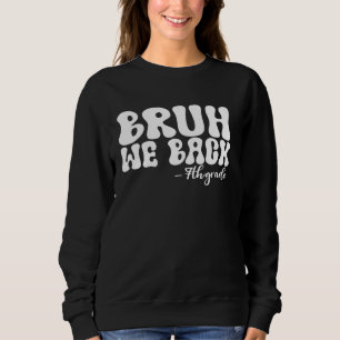 Bruh We Back 7th Grade First Day of School Groovy Sweatshirt