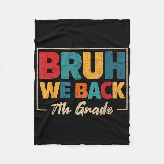 Bruh We Back 7th Grade First Day Of School Teacher Fleece Blanket (Front)