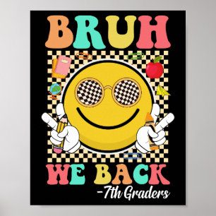 Bruh We Back 7th Graders Cute Groovy Smile Face Poster