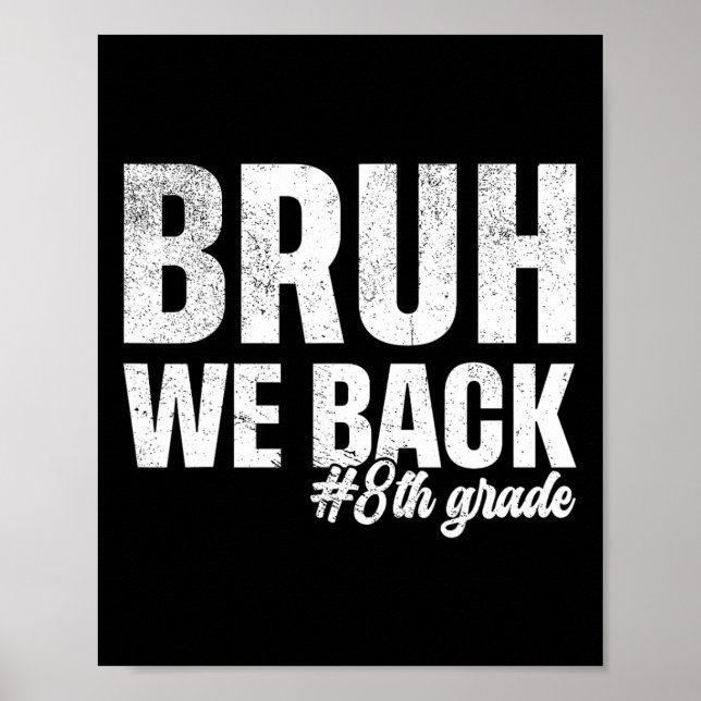 Bruh We Back 8th Grade First Day Of School Back To Poster (Front)