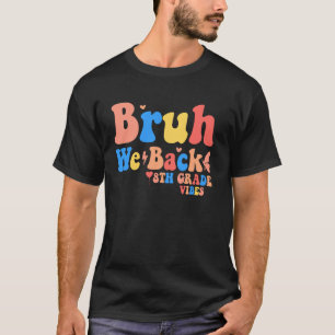 Bruh We Back 8th Grade Vibes 1st Day of School Eig T-Shirt
