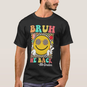 Bruh We Back 8th Graders Cute Groovy Smile Face Ei T-Shirt