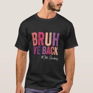 Bruh We Back 9th Graders End Of Summer School Stud T-Shirt