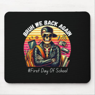 Bruh We Back Again Back To School First Day Of Sch Mouse Mat