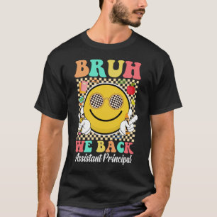 Bruh We Back Assistant Principal Back To School T-Shirt