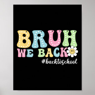 Bruh We Back Back To School Boys Girls Kids First  Poster