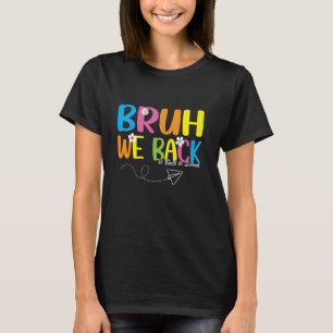 Bruh We Back Back To School Retro Teachers Student T-Shirt