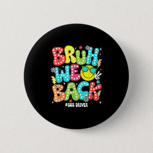 Bruh We Back Bus Driver Back To School First Day O 6 Cm Round Badge