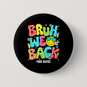 Bruh We Back Bus Driver Back To School First Day O 6 Cm Round Badge