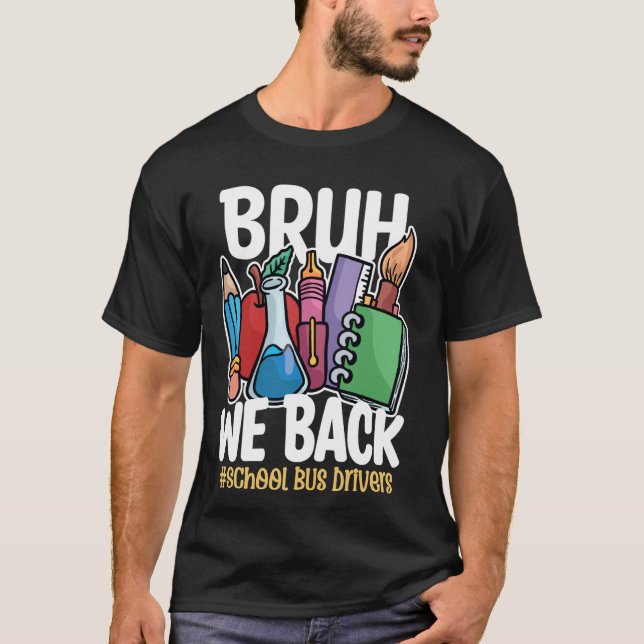Bruh We Back Bus Drivers Funny Back To School Bus  T-Shirt (Front)
