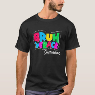 Bruh We Back Custodian Funny Custodian Back to Sch T-Shirt