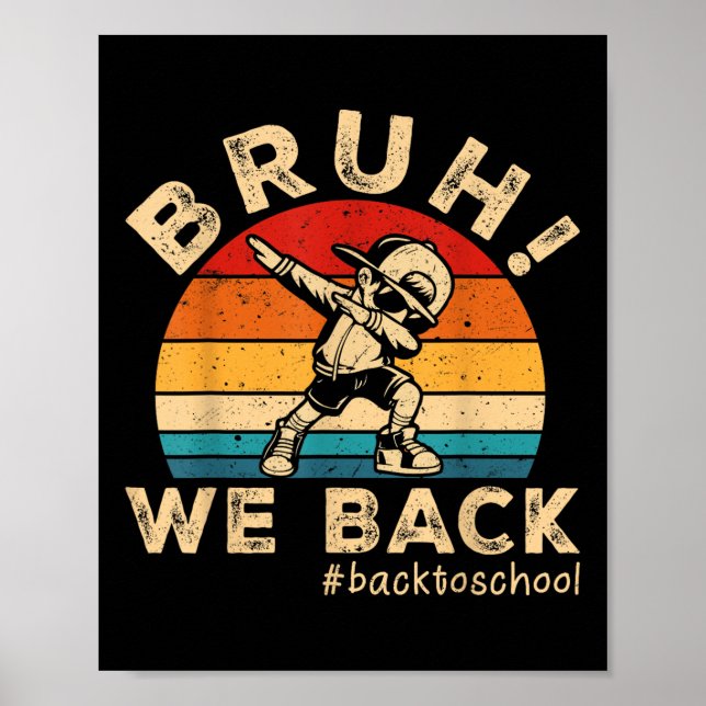 Bruh We Back Dabbing Boy Teachers Kids Funny Back  Poster (Front)