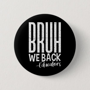 Bruh We Back Educators 1st Day Of School Back To S 6 Cm Round Badge