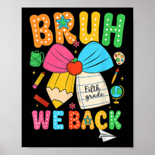 Bruh We Back Fifth Grade Pencil Bow Back To School Poster