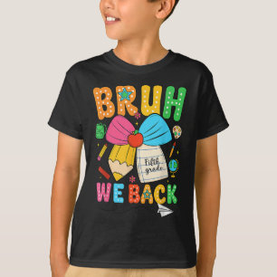 Bruh We Back Fifth Grade Pencil Bow Back To School T-Shirt