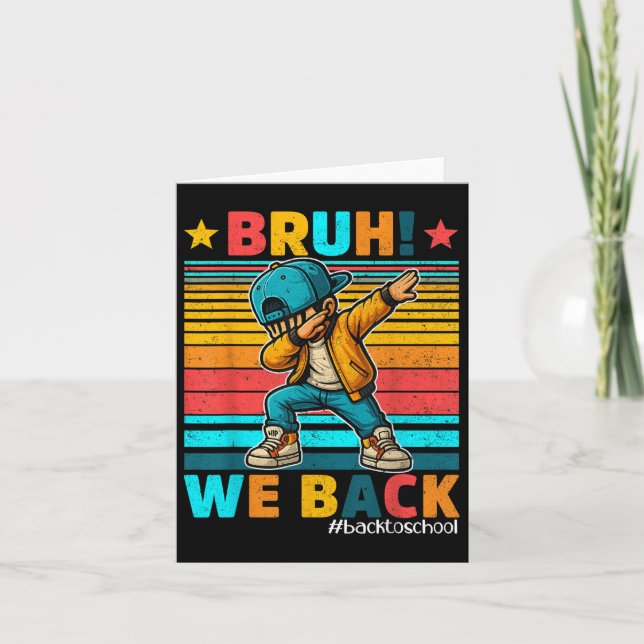 Bruh We Back First Day Back To School Dabbing Todd Card (Front)