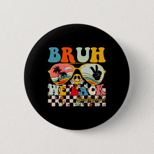 Bruh We Back First Day Back To School For Teachers 6 Cm Round Badge