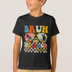 Bruh We Back First Day Back To School For Teachers T-Shirt