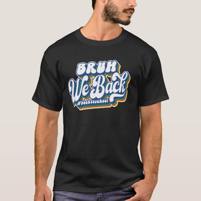 Bruh We Back First Day Back To School Kids Parents T-Shirt (Front)