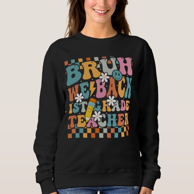 Bruh We Back First Day Of School Back To School Fo Sweatshirt (Front)